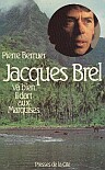 Jacques Brel va bien, il dort aux Marquises de Pierre Berruer