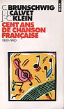 100 ans de chanson franaise de C Brunschwig, L J Calvet, JC Klein