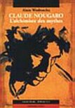Claude Nougaro, L'alchimiste des mythes de Alain Wodrascka